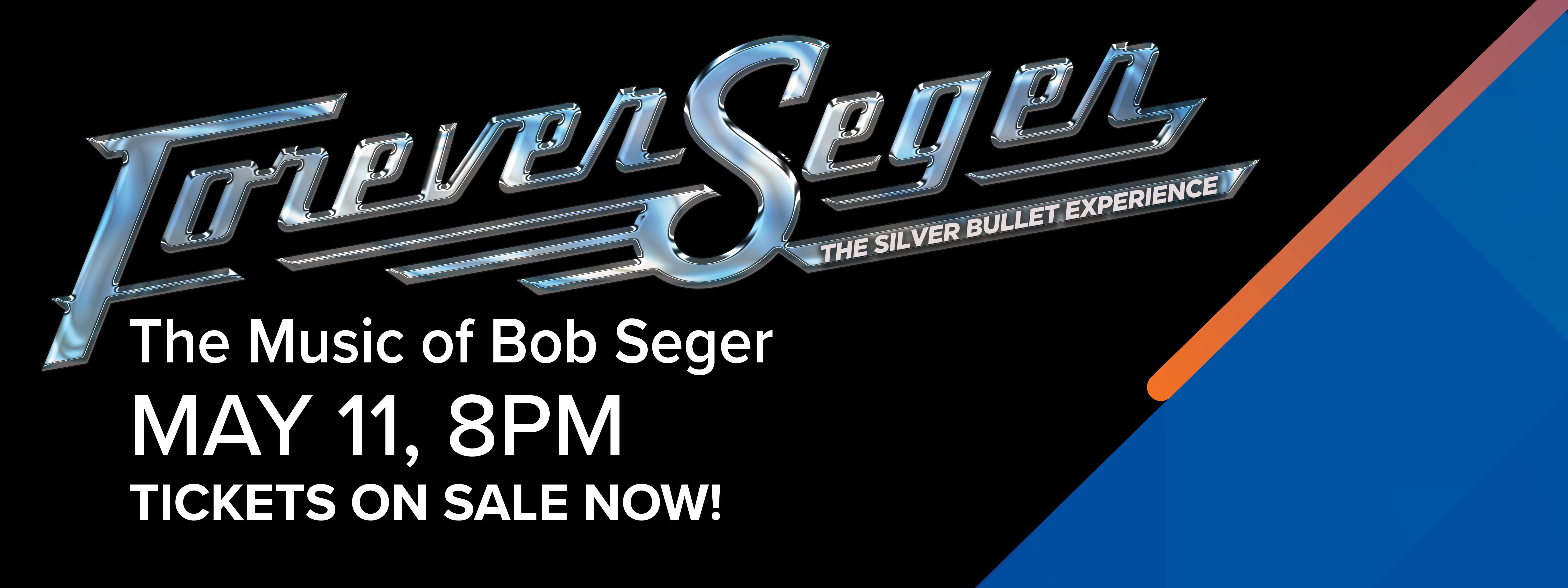 Forever Seger May 11 at 8PM Tickets On Sale Now