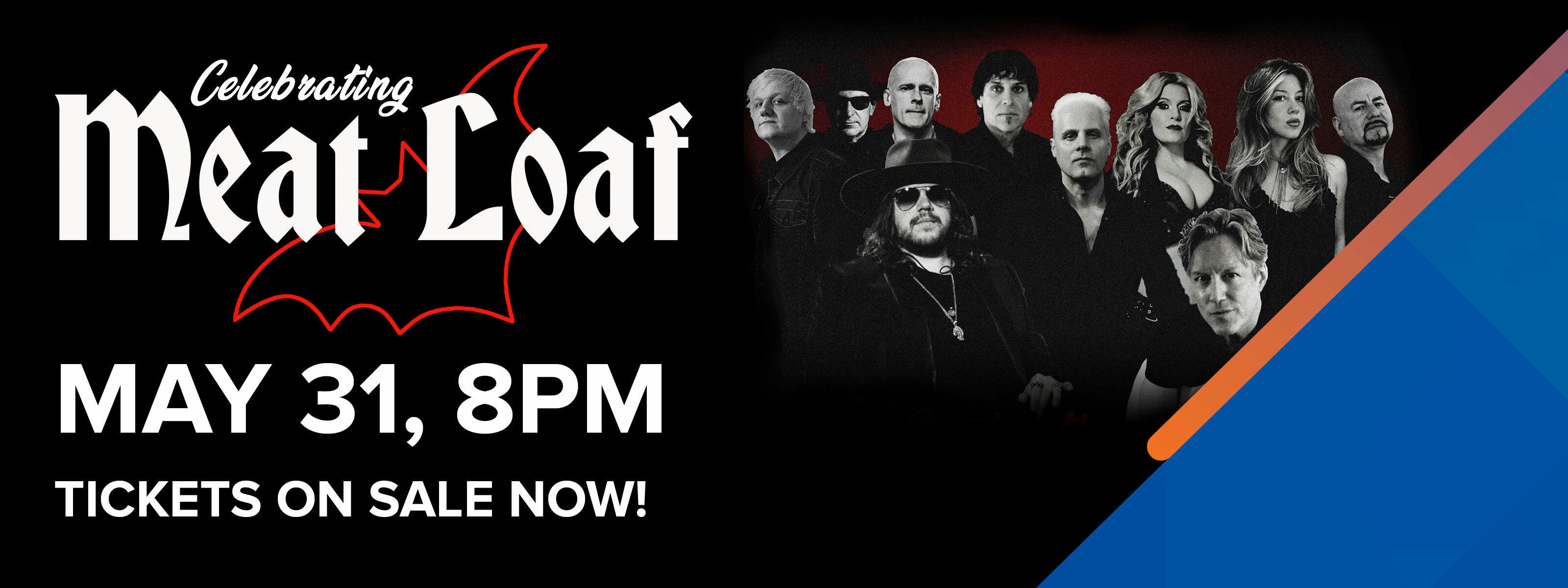 Celebrating Meat Loaf May 31, 8pm. Tickets On Sale Now